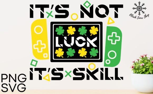 Download It's Not Luck It's Skill St Patricks Svg - Svg Collection