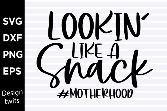 Download Lookin Like a Snack Motherhood SVG - Svg Collection